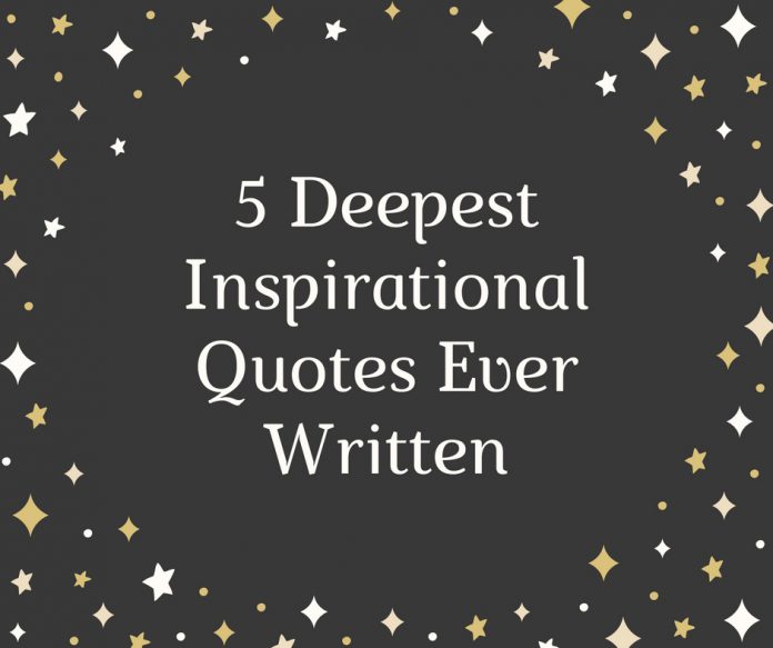 5 Deepest Inspirational Quotes Ever Written