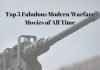 Top 5 Fabulous Modern Warfare Movies of All Time