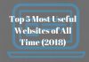 Top 5 Most Useful Websites of All Time (2018)