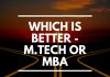 Which is Better - M.Tech or MBA