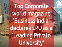 Top Corporate world magazine ‘Business India’ declares LPU as a ‘Leading Private University’